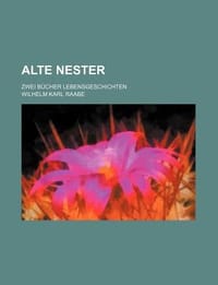 Alte Nester; Zwei B Cher Lebensgeschichten