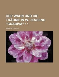 Der Wahn Und Die Tr Ume in W. Jensens \Gradiva\"