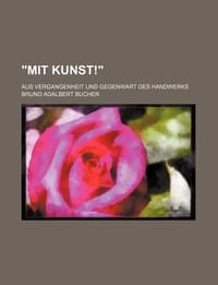 \Mit Kunst!\"; Aus Vergangenheit Und Gegenwart Des Handwerks"