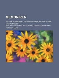 Memoriren; Skizzen Aus Meinem Leben Und Wirken, Meinen Reisen Und Meiner Zeit