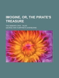 Imogine, Or, the Pirate's Treasure; The Demon's Cave Tales
