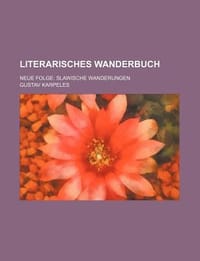 Literarisches Wanderbuch; Neue Folge Slawische Wanderungen