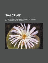 \Baldrian\"; En Fortaelling Om En Lille Mand I En Lille by"