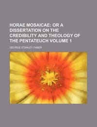 书籍 Horae Mosaicae Volume 1; Or a Dissertation on the Credibility and Theology of the Pentateuch的封面