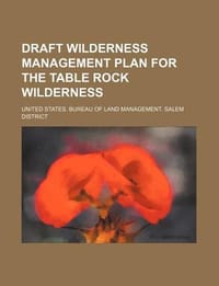 Draft Wilderness Management Plan for the Table Rock Wilderness