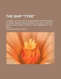 The Ship \Tyre\"; A Symbol of the Fate of Conquerors as Prophesied by Isaiah