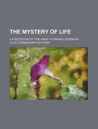 The Mystery of Life; A Poetization of \The Hako\"