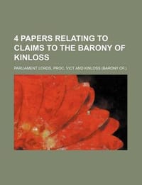 4 Papers Relating to Claims to the Barony of Kinloss