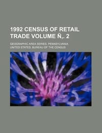 1992 Census of Retail Trade; Geographic Area Series. Pennsylvania Volume . 2