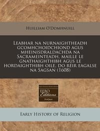 Leabhar Na Nurnaightheadh Gcomhchoidchiond Agus Mheinisdraldachda Na Sacrameinteadh, Maille Le Gnathaighthibh Agus Le Hordaighthibh Oile, Do R IR Eaga