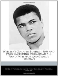 Webster's Guide to Boxing, 1960s and 1970s, Including Muhammad Ali, Floyd Patterson and George Foreman