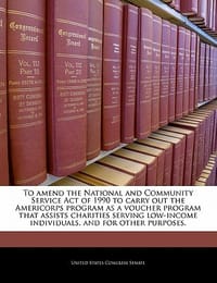 To Amend the National and Community Service Act of 1990 to Carry Out the Americorps Program as a Voucher Program That Assists Charities Serving Low-In - United States Congress Senate