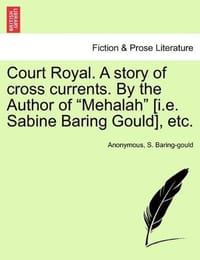Court Royal. a Story of Cross Currents. by the Author of "Mehalah"