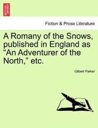 书籍 A Romany of the Snows, Published in England as "An Adventurer of the North," Etc.的封面
