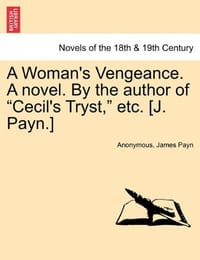 A Woman's Vengeance. a Novel. by the Author of "Cecil's Tryst," Etc.