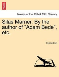 Silas Marner. by the Author of "Adam Bede," Etc.
