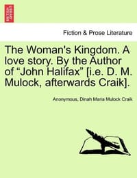 The Woman's Kingdom. a Love Story. by the Author of "John Halifax"