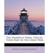 The Harwich Naval Forces; Their Part in the Great War