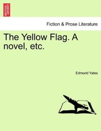 The Yellow Flag. a Novel, Etc.