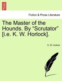 The Master of the Hounds. by "Scrutator"