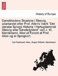 Danskhedens Skjaebne I Slesvig, Udarbeidet Efter Prof. Allen's Vaerk \Det Danske Sprogs Historie I Hertugdommet Slesvig Eller Sonderjylland\" Ved J. W."