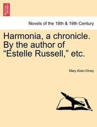 Harmonia, a Chronicle. by the Author of "Estelle Russell," Etc.