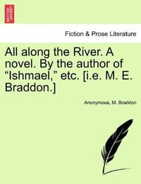 All Along the River. a Novel. by the Author of "Ishmael," Etc.