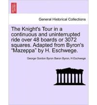 The Knight's Tour in a Continuous and Uninterrupted Ride Over 48 Boards or 3072 Squares. Adapted from Byron's \Mazeppa\" by H. Eschwege."
