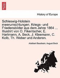 Schleswig-Holstein Meerumschlungen. Kriegs- Und Friedensbilder Aus Dem Jahre 1864 ... Illustrirt Von O. Fikentscher, E. Hartmann, A. Beck, J. Kleemann