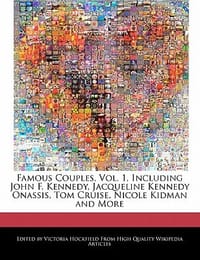 Famous Couples, Vol. 1, Including John F. Kennedy, Jacqueline Kennedy Onassis, Tom Cruise, Nicole Kidman and More