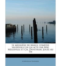 Le Meuni Re de Marly, Com Die Vaudeville En Un Acte Par MM. M Lesville Et Ch. Duveyrier. Jou E Au Th