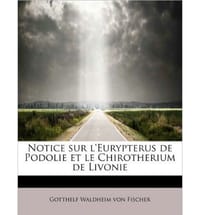 Notice Sur L'Eurypterus de Podolie Et Le Chirotherium de Livonie