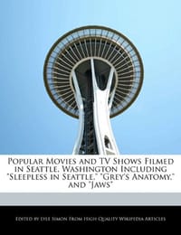 Popular Movies and TV Shows Filmed in Seattle, Washington Including "Sleepless in Seattle," "Grey's Anatomy," and "Jaws" - Simon, Lyle