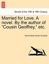 Married for Love. a Novel. by the Author of "Cousin Geoffrey," Etc.