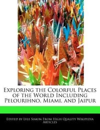 Exploring the Colorful Places of the World Including Pelourihno, Miami, and Jaipur - Simon, Lyle