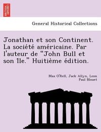 Jonathan Et Son Continent. La Socie Te AME Ricaine. Par L'Auteur de \John Bull Et Son I Le.\" Huitie Me E Dition."