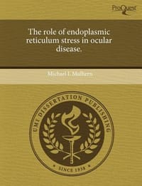 The Role of Endoplasmic Reticulum Stress in Ocular Disease.