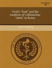 Ovid's \Fasti\" and the Tradition of Callimachus' \"Aetia\" in Rome."