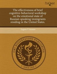 The Effectiveness of Brief Cognitive-Behavioral Workshop on the Emotional State of Russian-Speaking Immigrants Residing in the United States.