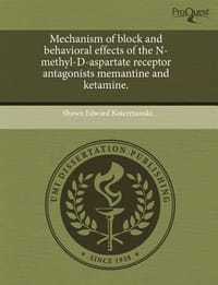 Mechanism of Block and Behavioral Effects of the N-Methyl-D-Aspartate Receptor Antagonists Memantine and Ketamine.