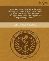 Maintenance of Immune Fitness During Reconstitution from T Cell Lymphopenia by Cd4-Positive, Cd25-Positive, and Foxp3-Positive Regulatory T Cells. - Winstead, Colleen Jean