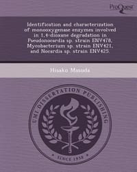 Identification and Characterization of Monooxygenase Enzymes Involved in 1,4-Dioxane Degradation in Pseudonocardia Sp. Strain Env478, Mycobacterium Sp - Masuda, Hisako