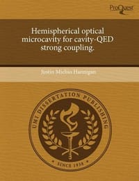 Hemispherical Optical Microcavity for Cavity-Qed Strong Coupling. - Hannigan, Justin Michio