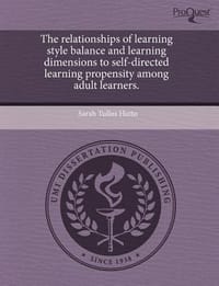 The Relationships of Learning Style Balance and Learning Dimensions to Self-Directed Learning Propensity Among Adult Learners.