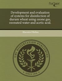 Development and Evaluation of Systems for Disinfection of Durum Wheat Using Ozone Gas, Ozonated Water and Acetic Acid.