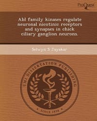 Abl Family Kinases Regulate Neuronal Nicotinic Receptors and Synapses in Chick Ciliary Ganglion Neurons. - Jayakar, Selwyn S.