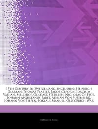 Articles on 15th Century in Switzerland, Including - Hephaestus Books