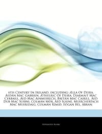 Articles on 6th Century in Ireland, Including - Hephaestus Books