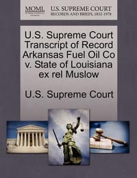 U.S. Supreme Court Transcript of Record Arkansas Fuel Oil Co V. State of Louisiana Ex Rel Muslow
