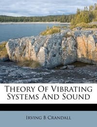 Theory of Vibrating Systems and Sound
